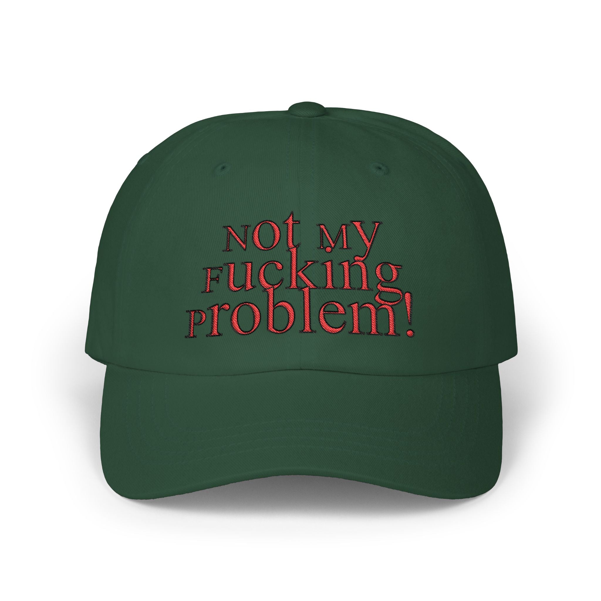 Not My Fucking Problem Dad Cap | Embroidered Statement Hat
