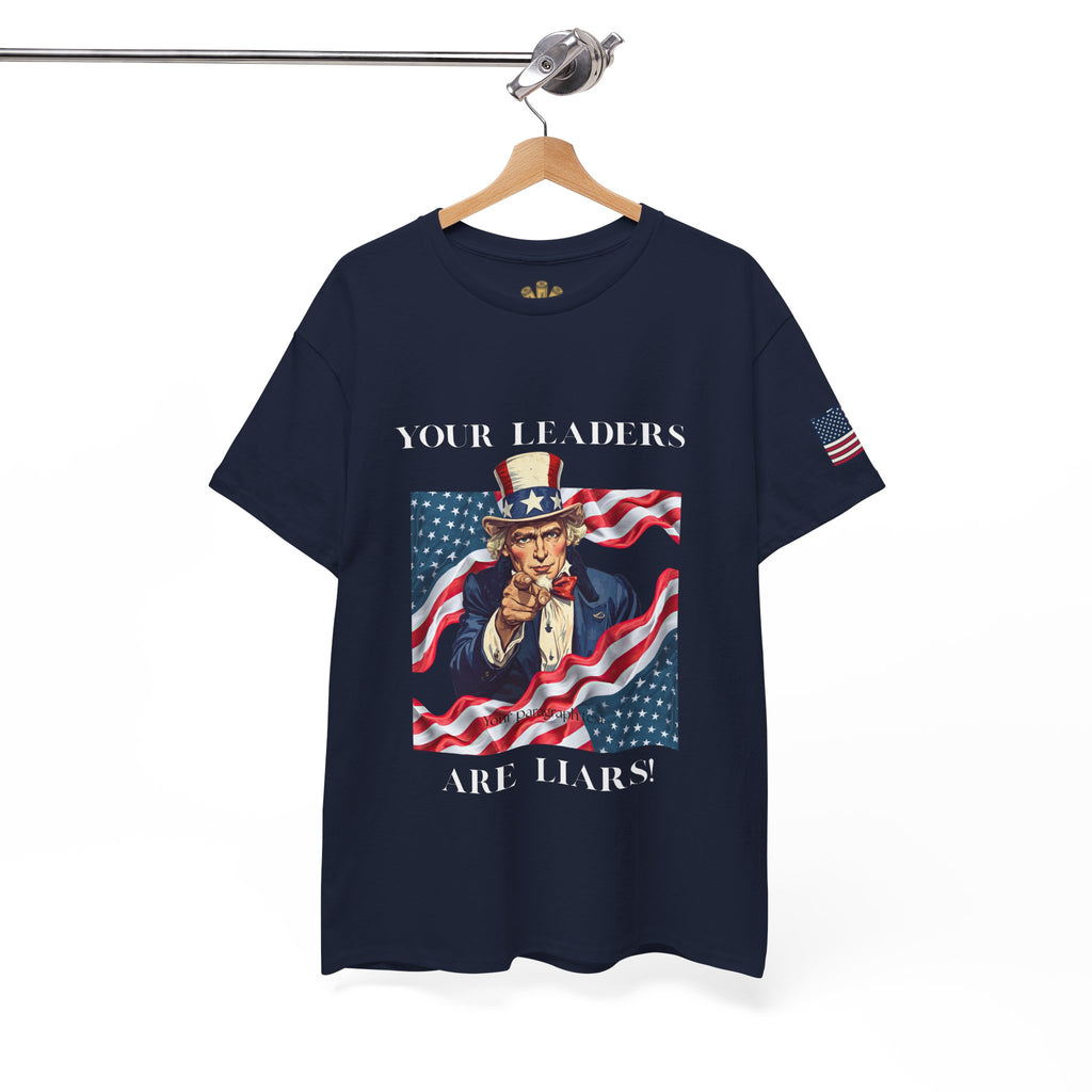 Uncle Sam pointing with American flag background Tee | Your Leaders Are Liars design