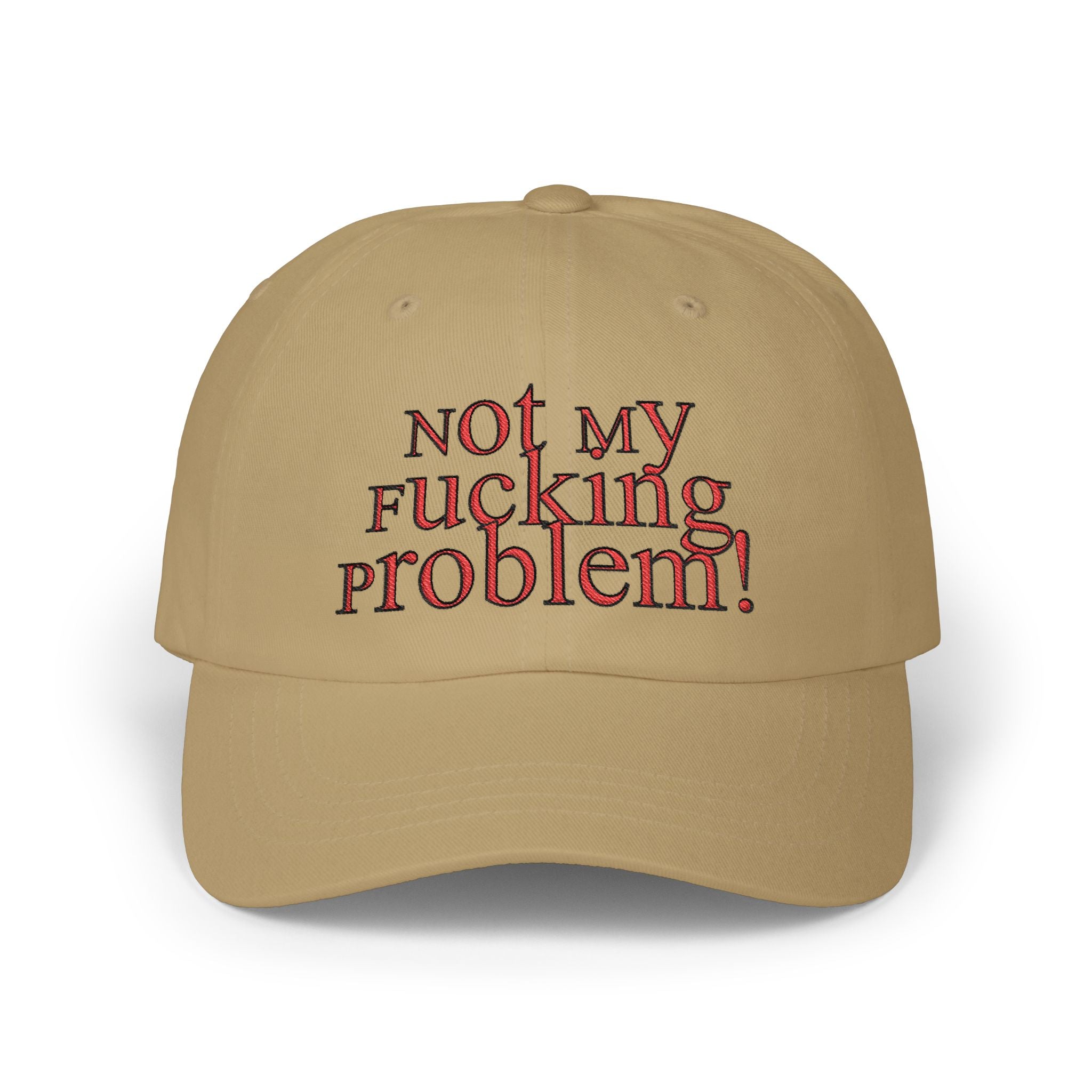 Not My Fucking Problem Dad Cap | Embroidered Statement Hat