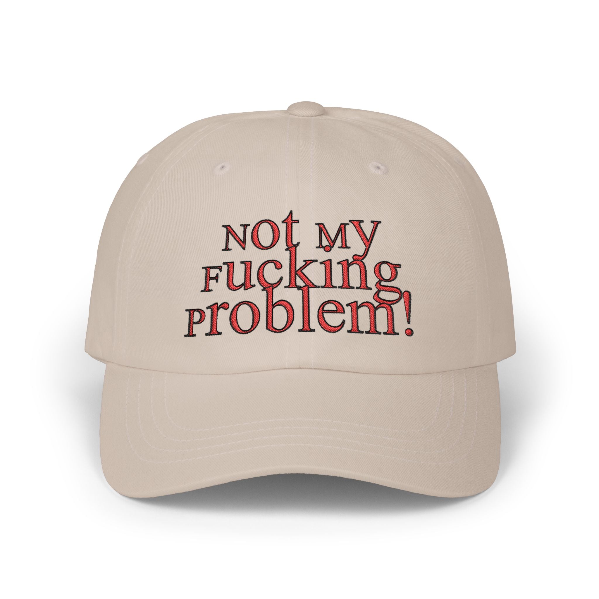 Not My Fucking Problem Dad Cap | Embroidered Statement Hat