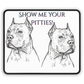 Show Me Your Pitties Gaming Mouse Pad | Pitbull Illustration, Desk Accessory