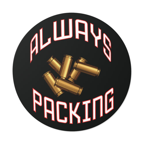Always Packing Round Sticker | Bullet Shells, Ammo Graphic, Vinyl Decal