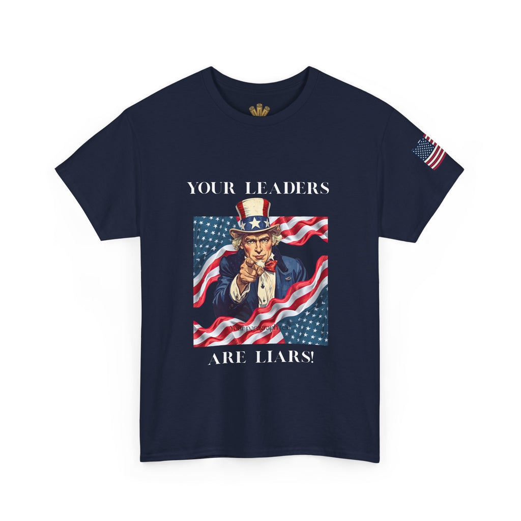 Uncle Sam pointing with American flag background Tee | Your Leaders Are Liars design