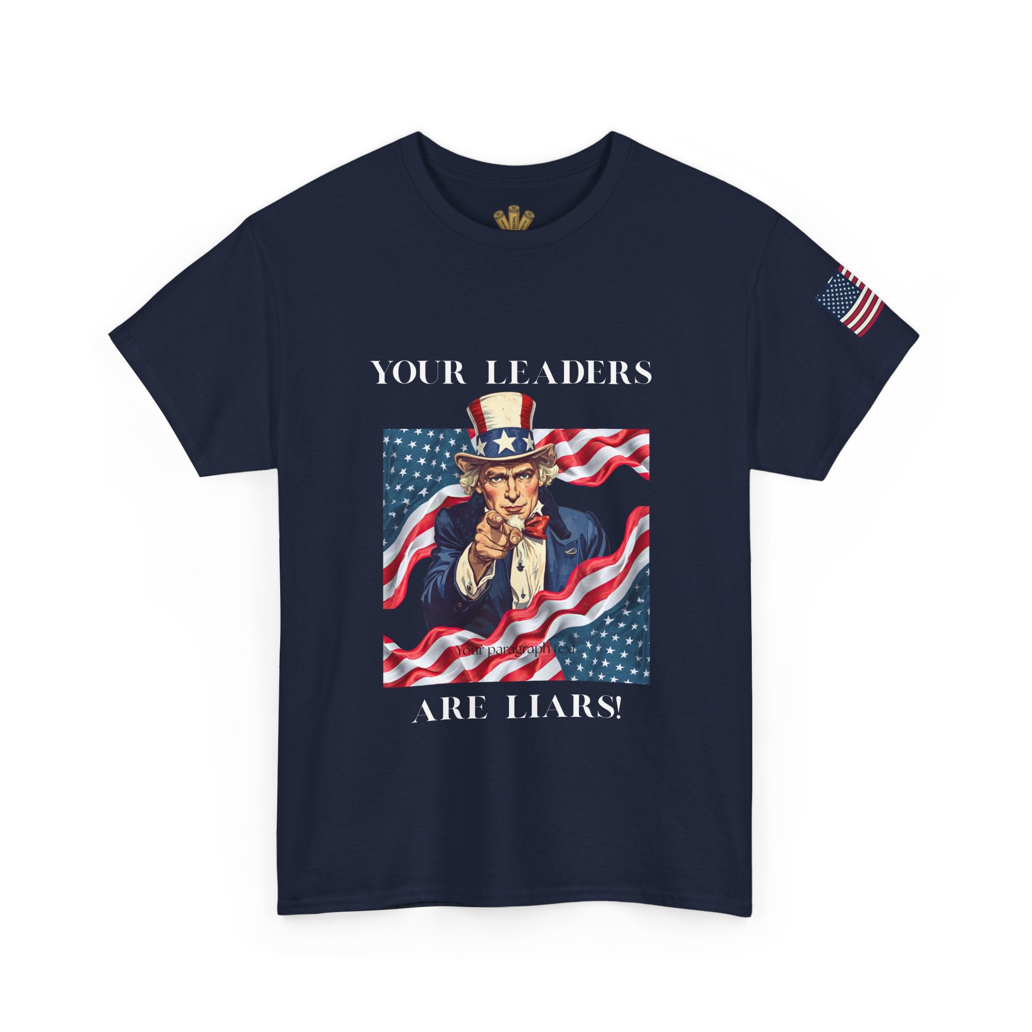 Uncle Sam pointing with American flag background Tee | Your Leaders Are Liars design