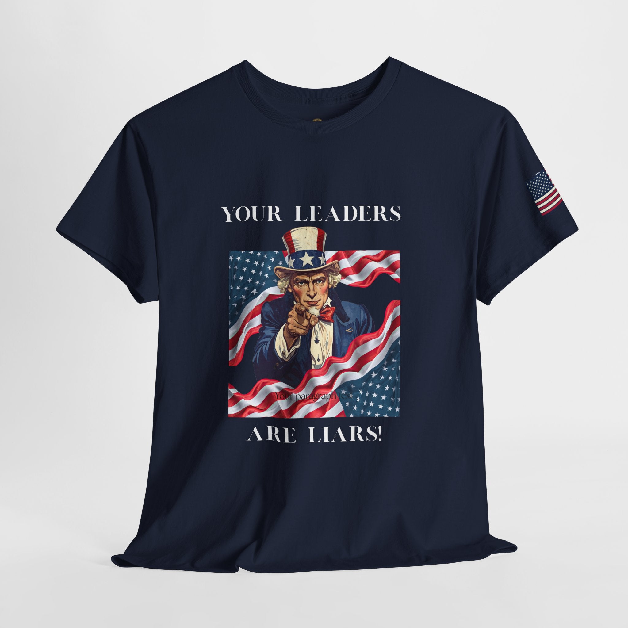 Uncle Sam pointing with American flag background Tee | Your Leaders Are Liars design