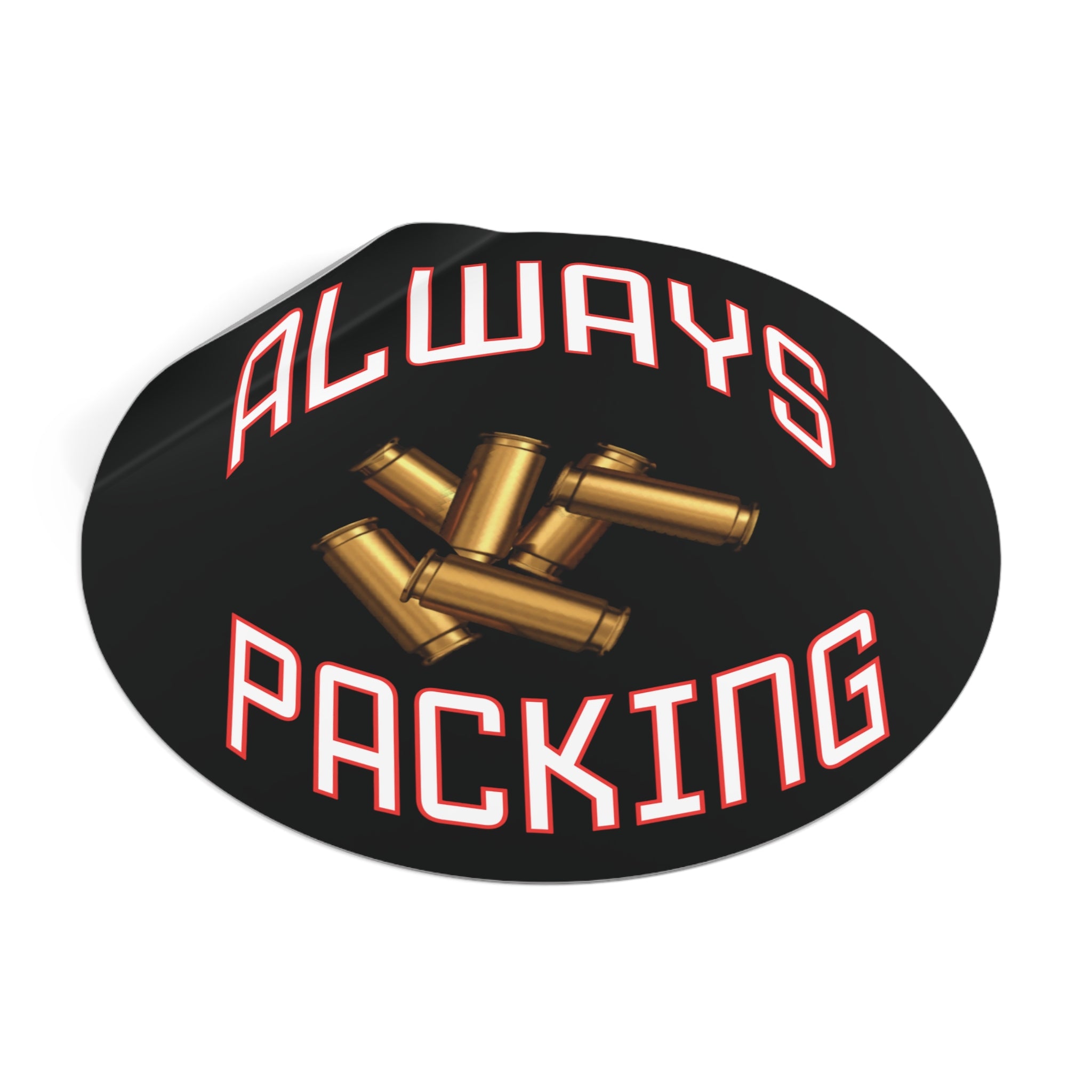 Always Packing Round Sticker | Bullet Shells, Ammo Graphic, Vinyl Decal