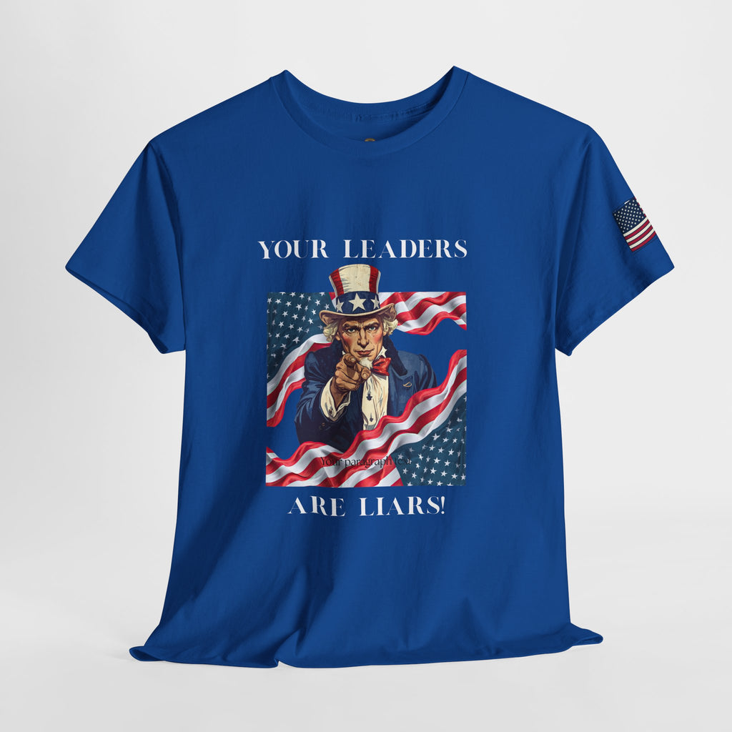 Uncle Sam pointing with American flag background Tee | Your Leaders Are Liars design