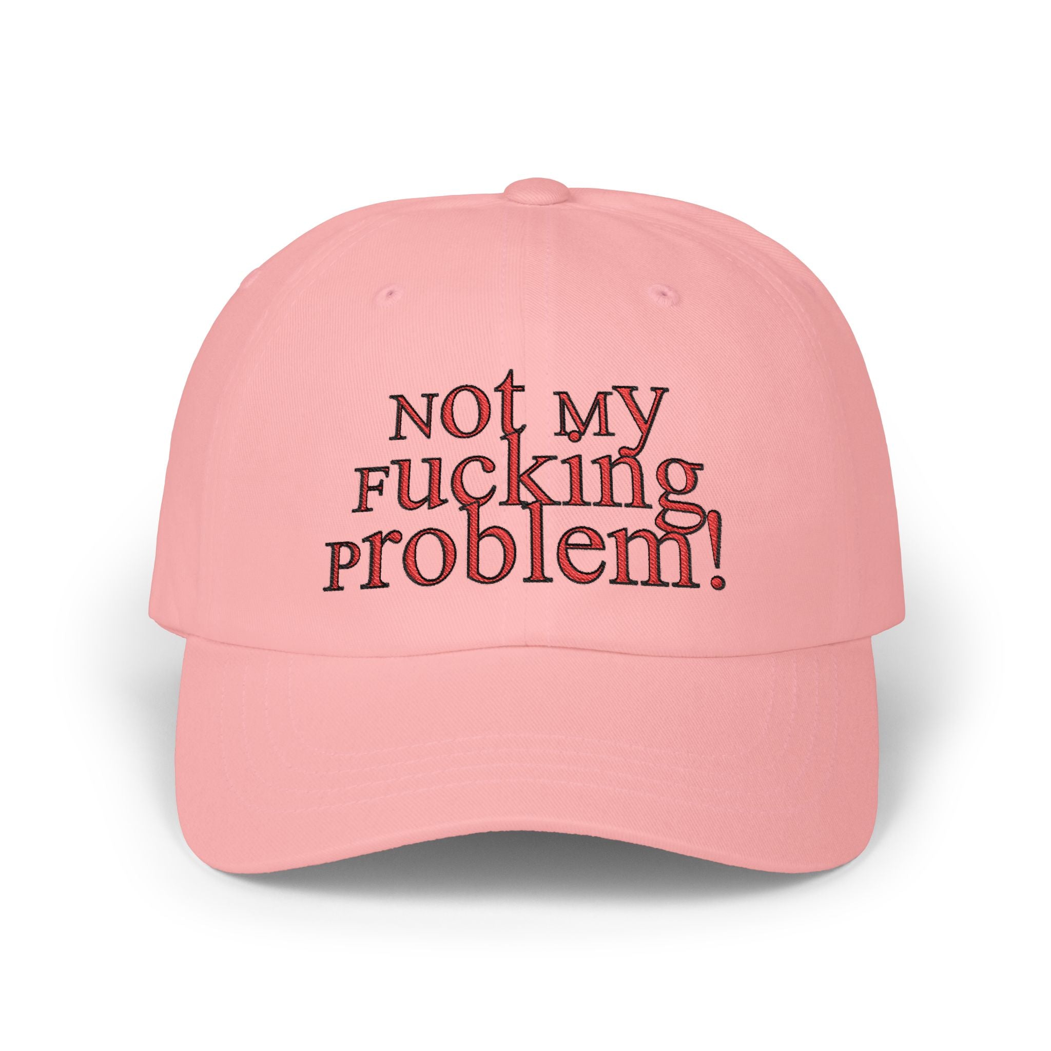 Not My Fucking Problem Dad Cap | Embroidered Statement Hat