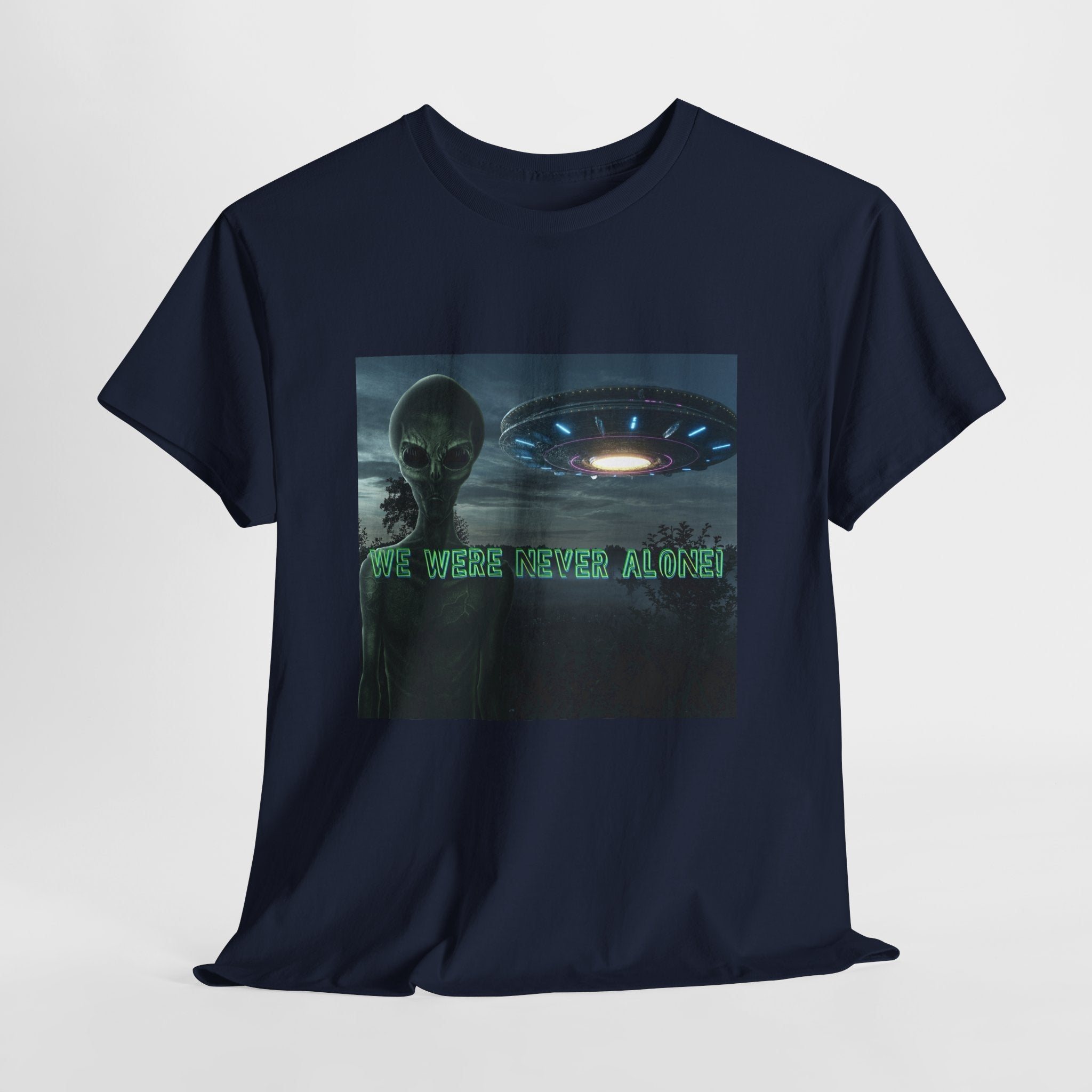 Alien UFO Graphic Tee — "We Were Never Alone" Sci‑Fi T‑Shirt - Erudition Designs
