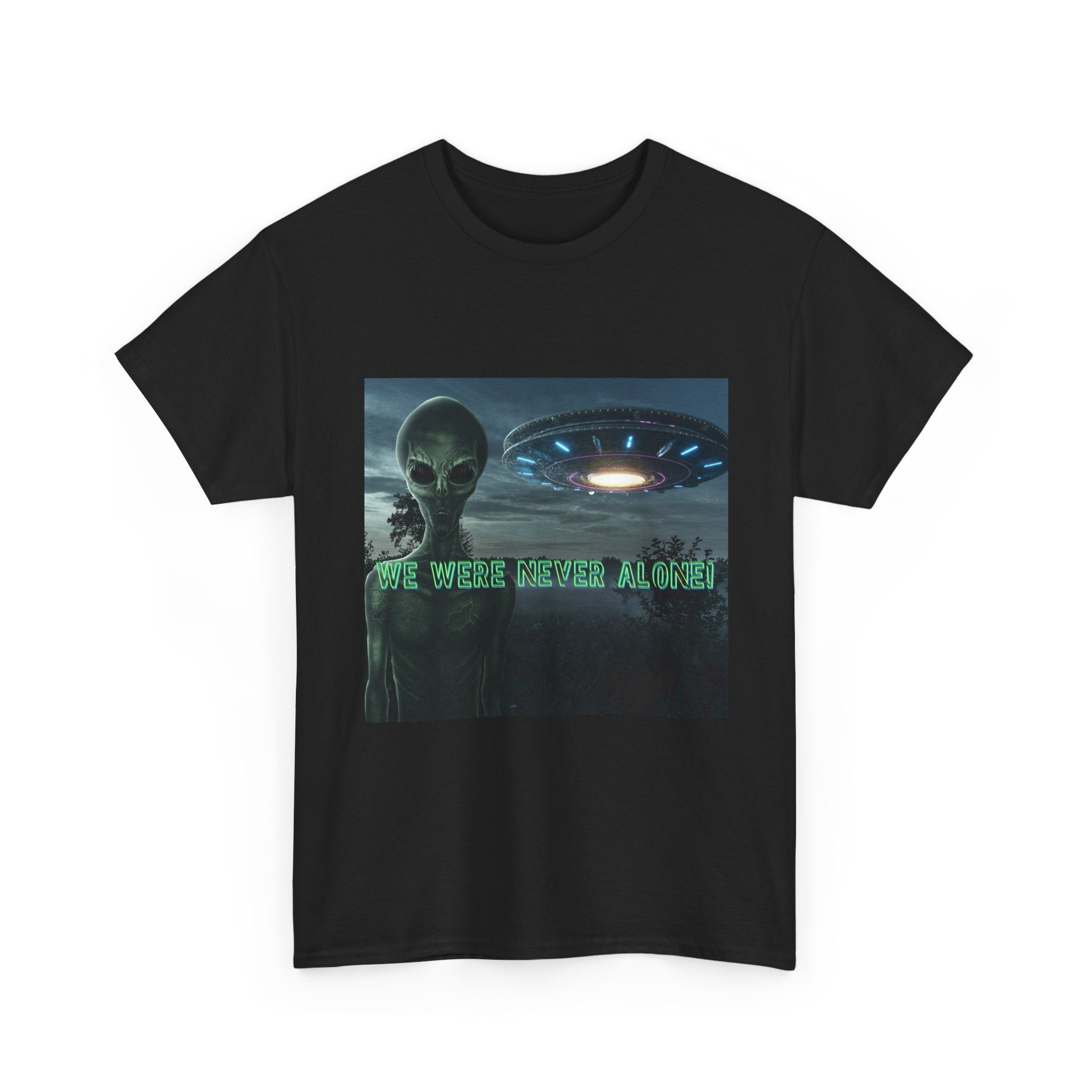 Alien UFO Graphic Tee — "We Were Never Alone" Sci‑Fi T‑Shirt - Erudition Designs