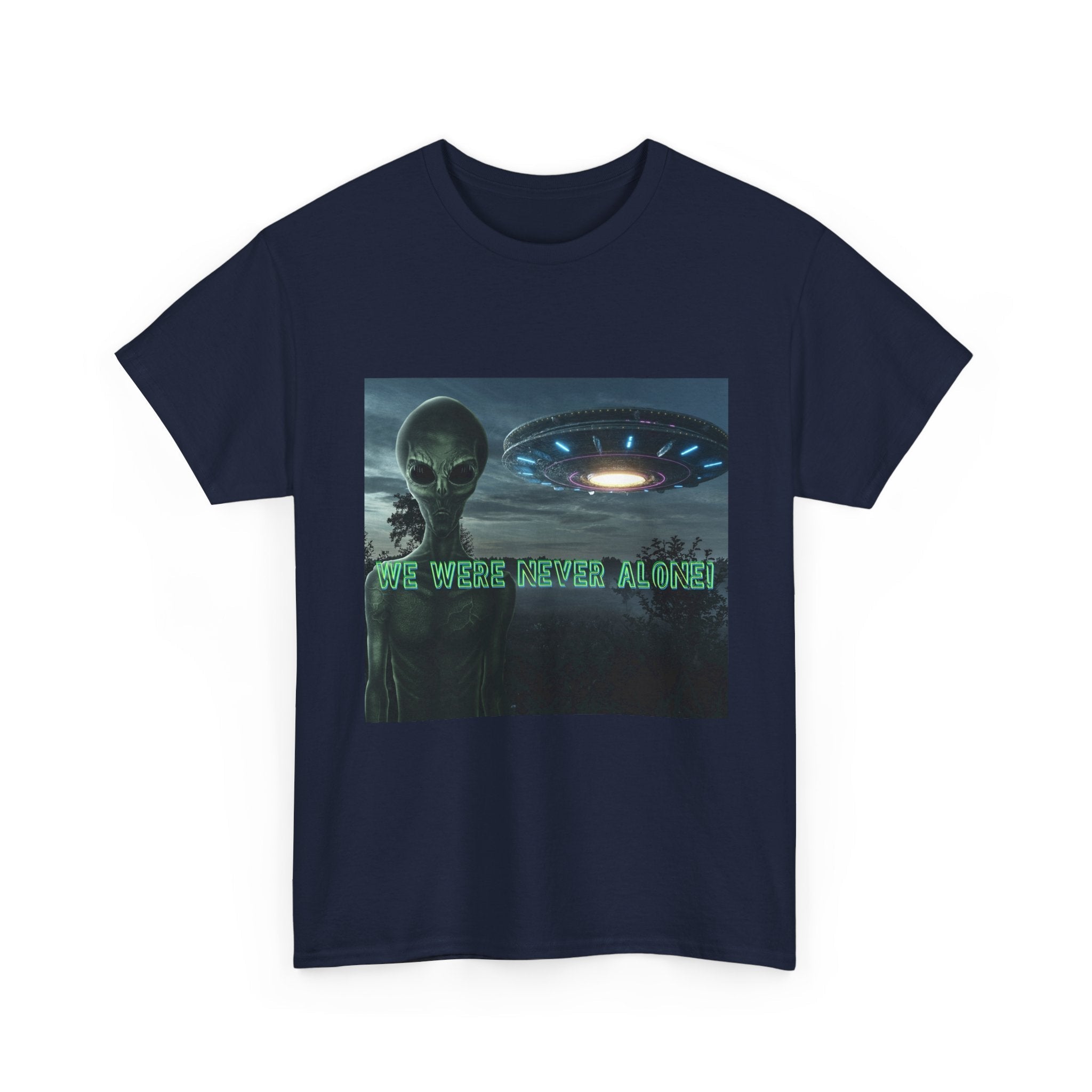 Alien UFO Graphic Tee — "We Were Never Alone" Sci‑Fi T‑Shirt - Erudition Designs