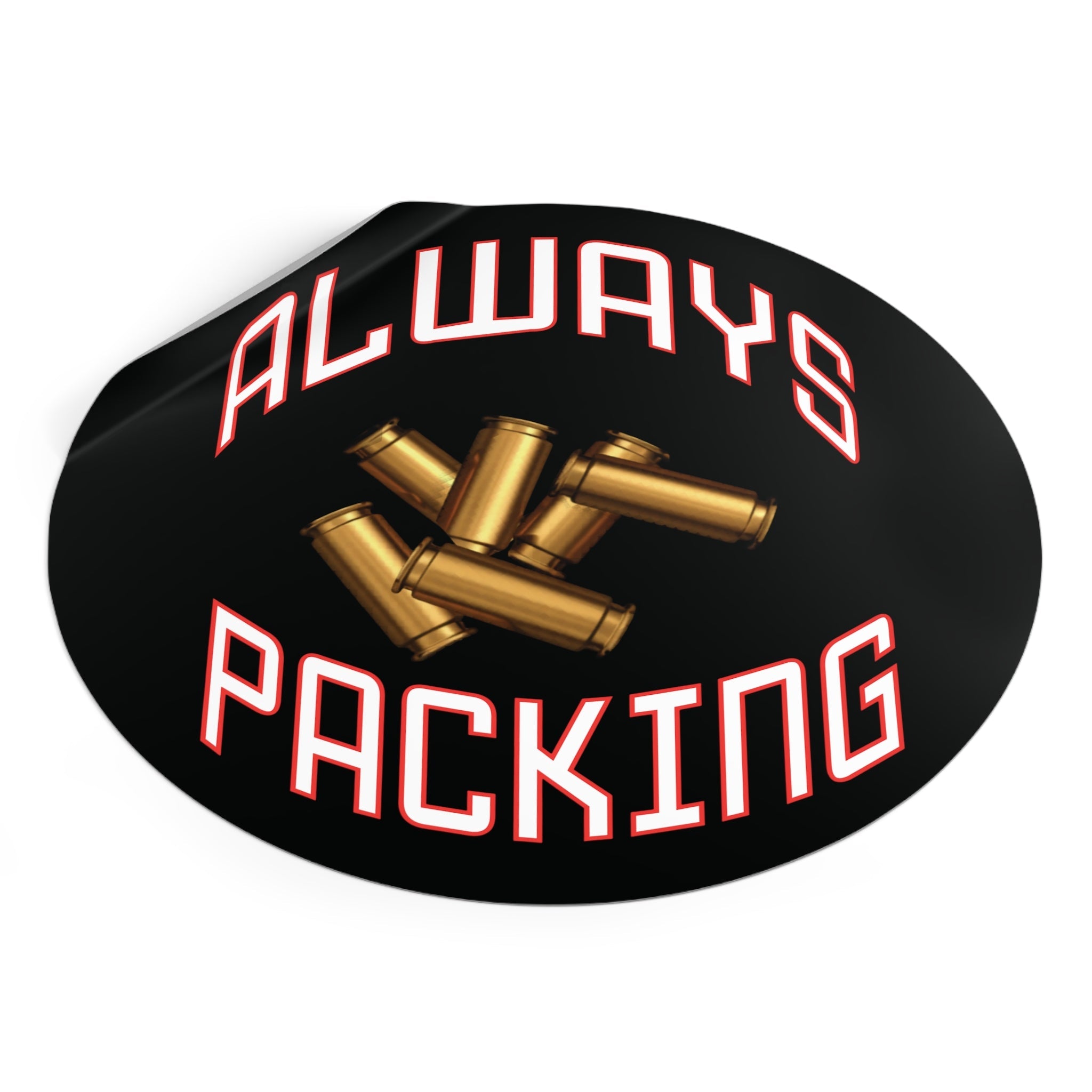Always Packing Round Sticker | Bullet Shells, Ammo Graphic, Vinyl Decal - Erudition Designs