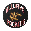 Always Packing Round Sticker | Bullet Shells, Ammo Graphic, Vinyl Decal - Erudition Designs