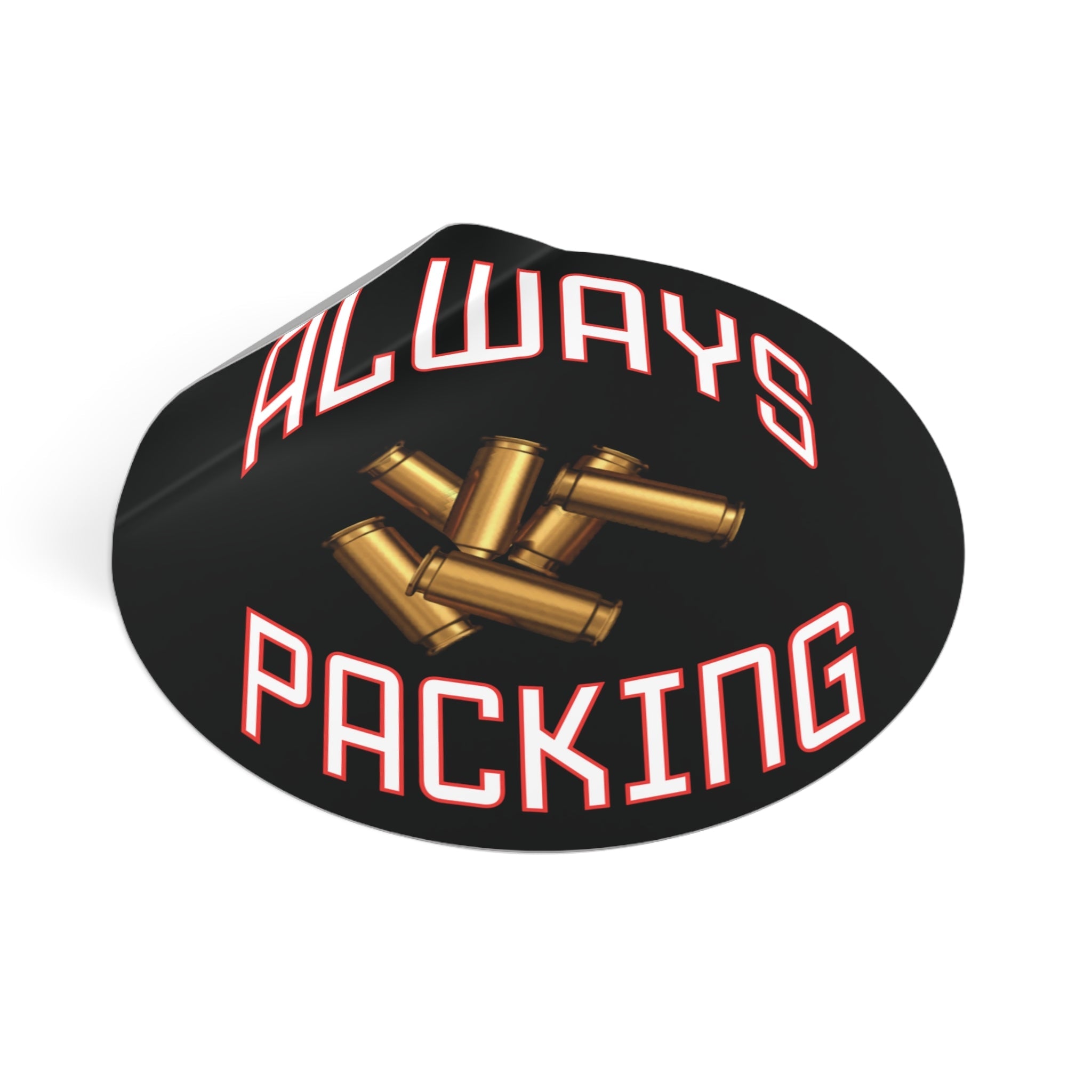Always Packing Round Sticker | Bullet Shells, Ammo Graphic, Vinyl Decal - Erudition Designs