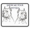 Show Me Your Pitties Gaming Mouse Pad | Pitbull Illustration, Desk Accessory - Erudition Designs
