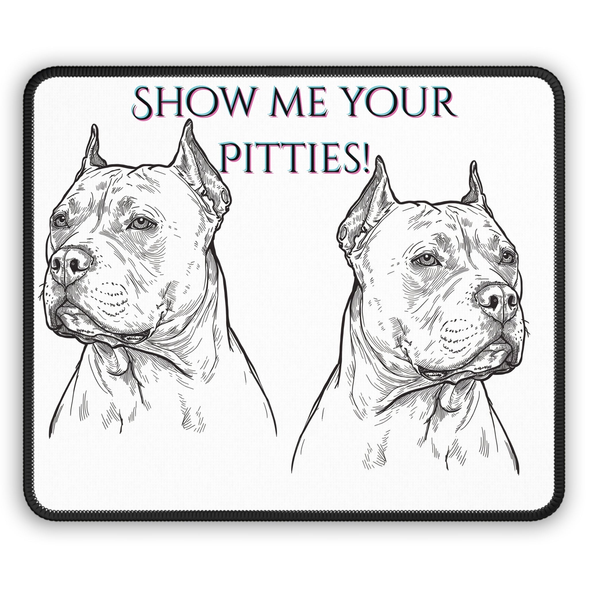 Show Me Your Pitties Gaming Mouse Pad | Pitbull Illustration, Desk Accessory - Erudition Designs