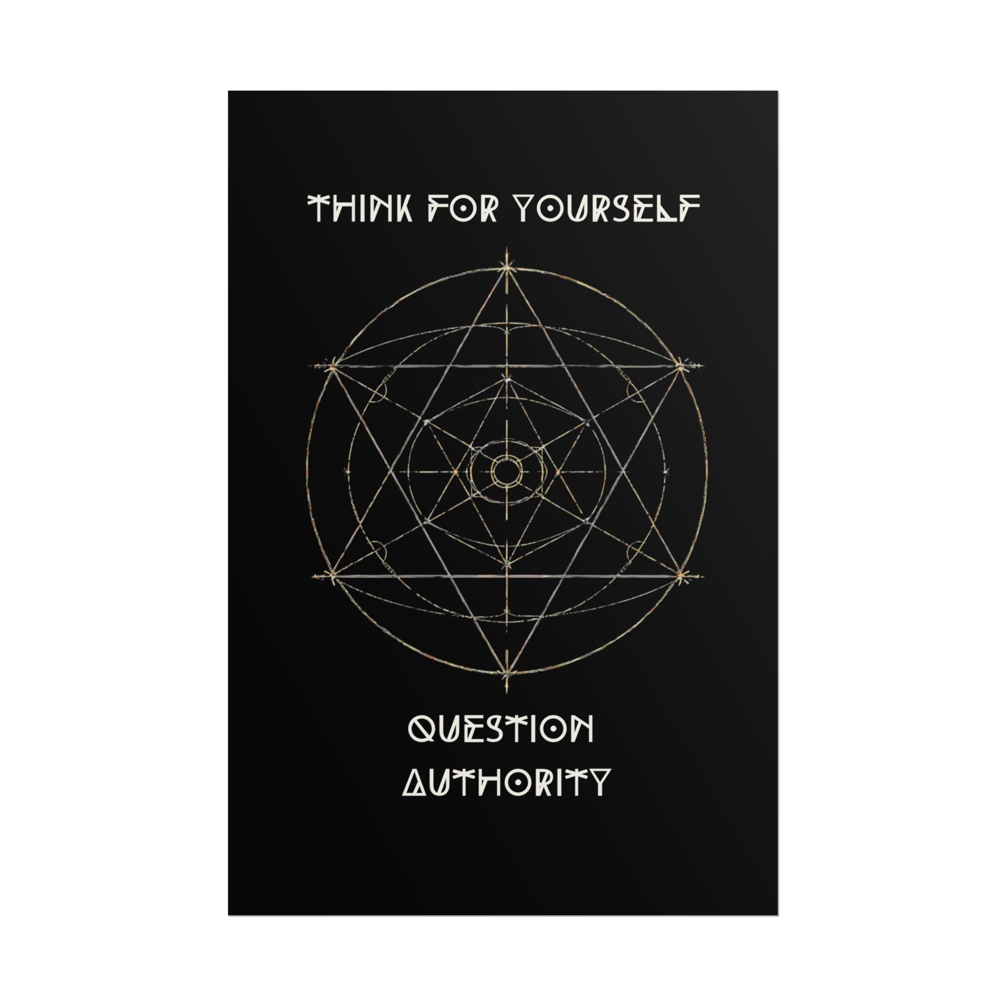 Think For Yourself Question Authority Rolled Posters | Geometric Occult Design - Erudition Designs